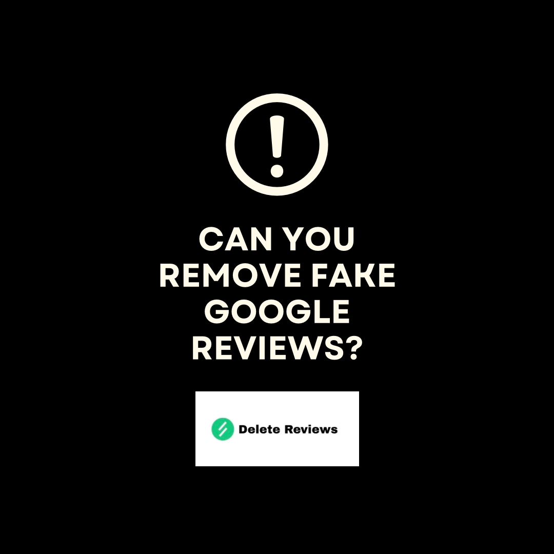 Can You Remove Fake Google Reviews?